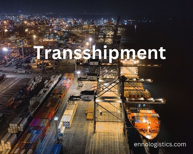 What Is Transshipment? - Ennilogistics